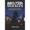 Broken Shackles: An aspirational journey, anchored by determination, purpose and forgiveness - Paperback