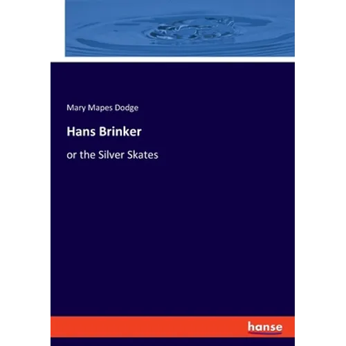 Hans Brinker: or the Silver Skates - Paperback