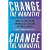 Change the Narrative: How to Foster an Antiracist Culture in Your School - Paperback
