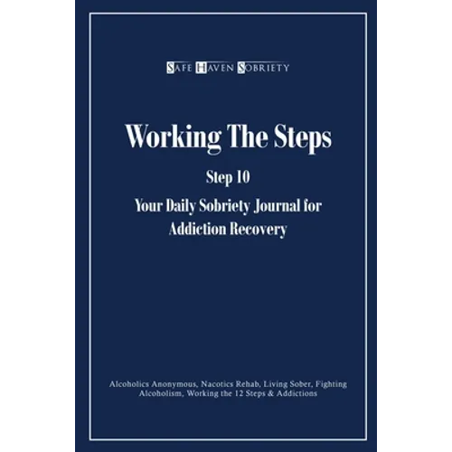 Working the Steps: Step 10 Your daly sobriety journal for Addiction Recovery: Alcoholics Anonymous, Narcotics, Rehab, Living Sober, Fighting Alcoholis - Paperback