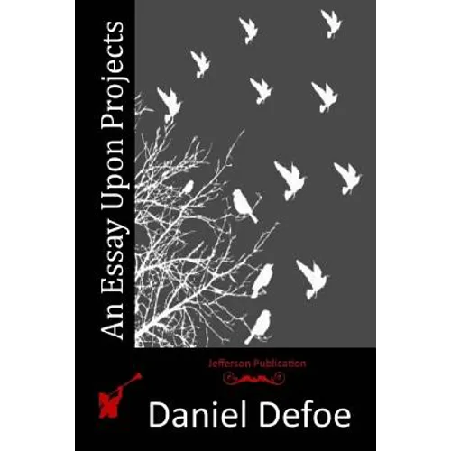 An Essay Upon Projects - Paperback