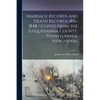 Marriage Records and Death Records 1816-1848 / Copied From the Susquehanna County, Pennsylvania, Newspapers - Paperback