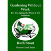 Gardening Without Work: For the Aging, the Busy & the Indolent (Large Print) - Paperback