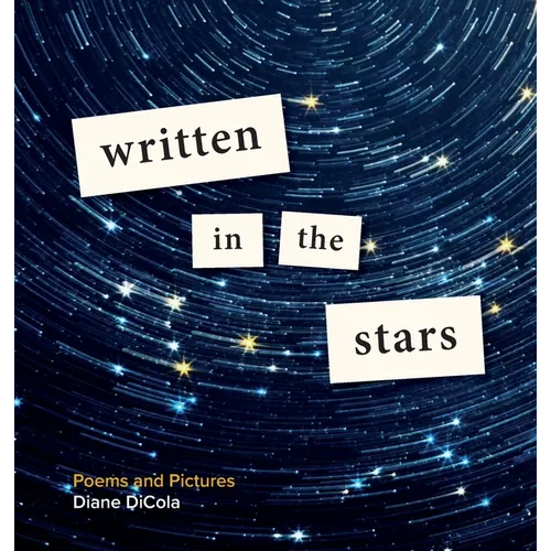 Written in the Stars: Poems and Pictures - Hardcover