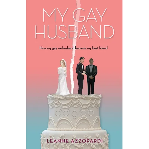 My Gay Husband: How my gay ex-husband became my best friend - Paperback