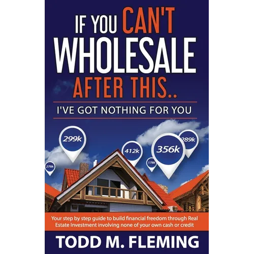 If You Can't Wholesale After This: I've Got Nothing For You... - Paperback
