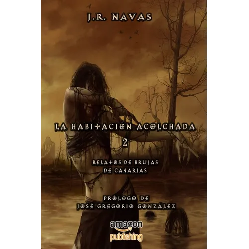 La Habitacion Acolchada 2: Relatos de Brujas de Canarias - Paperback