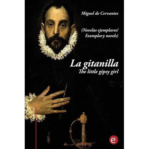 La gitanilla/ The little gipsy girl: (edición bilingüe/bilingual edition) - Paperback