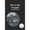 My Ice Age Struggles: What was it like to live during the Ice Age? - Paperback