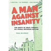 A Man Against Insanity: The Birth of Drug Therapy in a Northern Michigan Asylum - Paperback