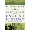 Great Tales from English History: Captain Cook, Samuel Johnson, Queen Victoria, Charles Darwin, Edward the Abdicator, and More - Hardcover