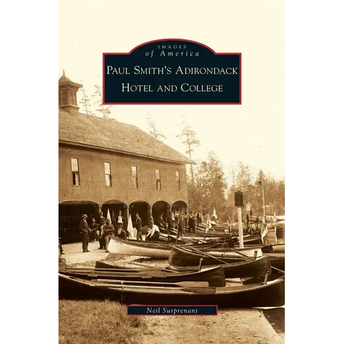 Paul Smith's Adirondack Hotel and College - Hardcover