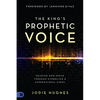 The King's Prophetic Voice: Hearing God Speak Through Symbolism and Supernatural Signs - Paperback
