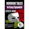 Horror Tales in Easy Spanish Exercise Book: "The Phantom of the Opera" by Gaston Leroux - Paperback