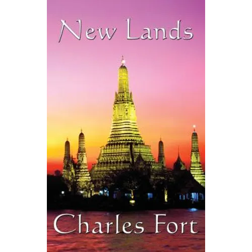 New Lands: A Fortean Classic of Anomalous Astronomy, Unexplained Phenomena, and Scientific Doubt - Hardcover