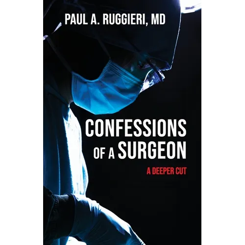 Confessions of a Surgeon: A Deeper Cut - Paperback