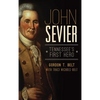 John Sevier: Tennessee's First Hero - Hardcover