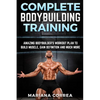 COMPLETE BODYBUILDING Training: AMAZING BODYBUILDERS WORKOUT PLAN To BUILD MUSCLE, GAIN DEFINITION AND MUCH MORE - Paperback
