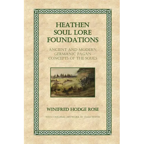 Heathen Soul Lore Foundations: Ancient and Modern Germanic Pagan Concepts of the Souls - Paperback