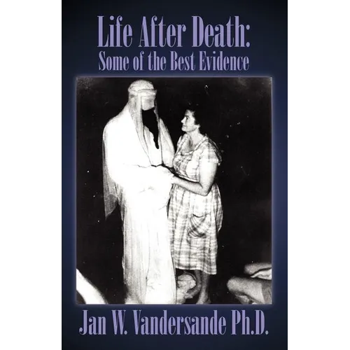 Life After Death: Some of the Best Evidence - Paperback