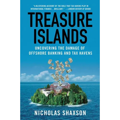 Treasure Islands: Uncovering the Damage of Offshore Banking and Tax Havens - Paperback