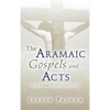The Aramaic Gospels and Acts - Hardcover