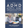 How ADHD Affects Home Organization: Understanding the Role of the 8 Key Executive Functions of the Mind - Paperback