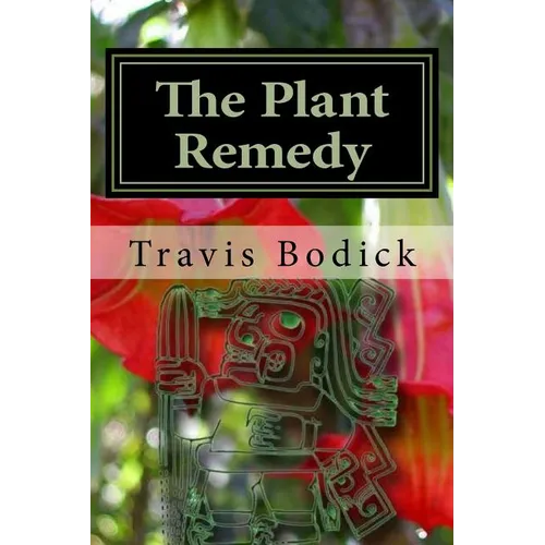 The Plant Remedy: Plant Spirit Shamanism and Healing - Paperback