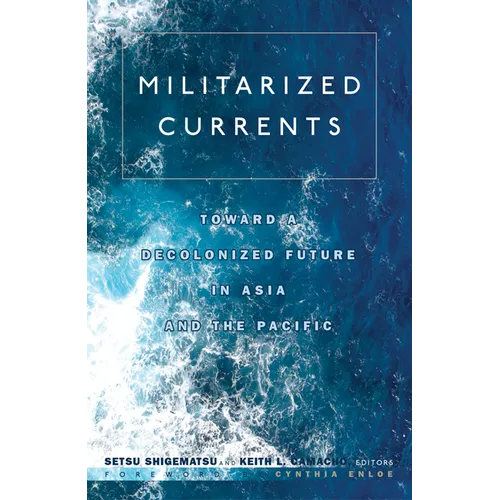 Militarized Currents: Toward a Decolonized Future in Asia and the Pacific - Paperback