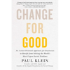 Change for Good: An Action-Oriented Approach for Businesses to Benefit from Solving the World's Most Urgent Social Problems - Hardcover