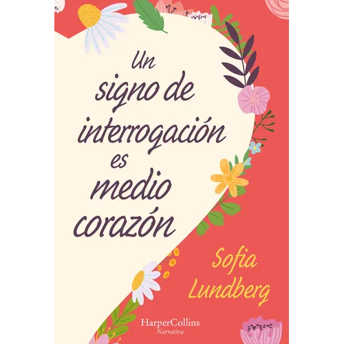 Un Signo de Interrogación Es Medio Corazón: (A Question Mark Is Half a Heart - Spanish Edition) - Paperback