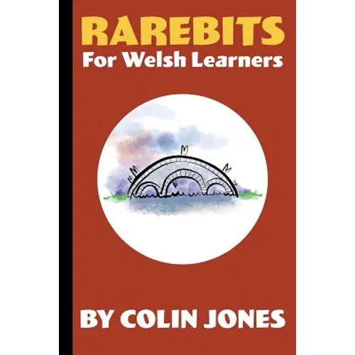 Rarebits for Welsh Learners: A Miscellany for Adults Learning Welsh - Paperback