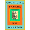Ghost Girl, Banana - Hardcover