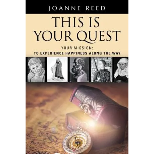 THIS IS YOUR QUEST - Your Mission: To Experience True Happiness Along the Way - Paperback