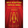 Sola Scriptura Topical Bible: Angels - Paperback