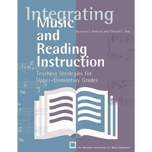 Integrating Music and Reading Instruction: Teaching Strategies for Upper-Elementary Grades - Paperback