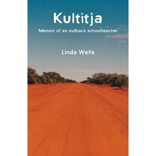 Kultitja: Memoir of an outback schoolteacher - Paperback