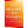 Preaching the New Testament: What Angels Long to Read - Paperback