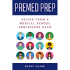 Premed Prep: Advice from a Medical School Admissions Dean - Paperback