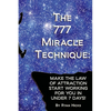 The 777 Miracle Technique: Make The Law Of Attraction Start Working For You In Under 7 Days! - Paperback