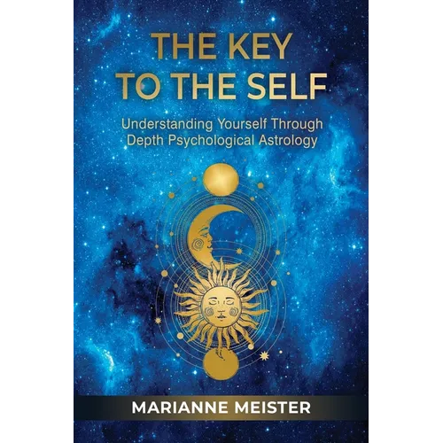 The Key to the Self: Understanding Yourself Through Depth Psychological Astrology - Paperback