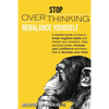 Stop Overthinking: Rebalance Yourself. a Detailed Guide on How to Break Negative Habits and Master Your Emotions. Stop Worrying Cycles, I - Paperback