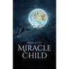 The Miracle Child: Life without the possibility to see daylight - Hardcover