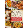 Indian Instant Pot Cookbook: The Ultimate Electric Pressure Cooker Cookbook for Cooking Indian Food Easy and Fast - Paperback