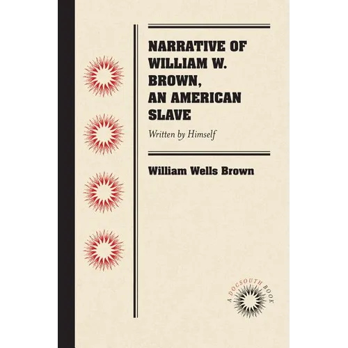 Narrative of William W. Brown, an American Slave: Written by Himself - Paperback