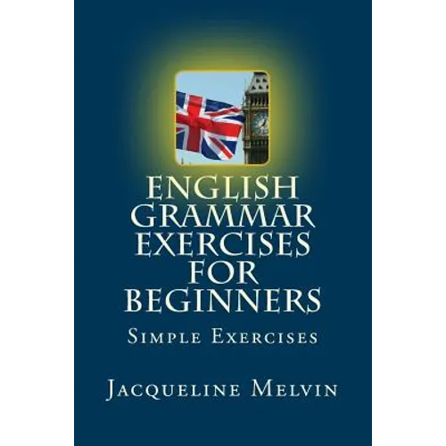 English Grammar Exercises For Beginners: Past Present and Future Forms - Paperback