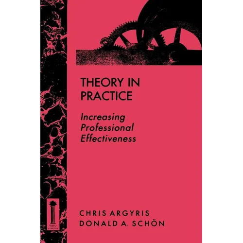 Theory in Practice: Increasing Professional Effectiveness - Paperback