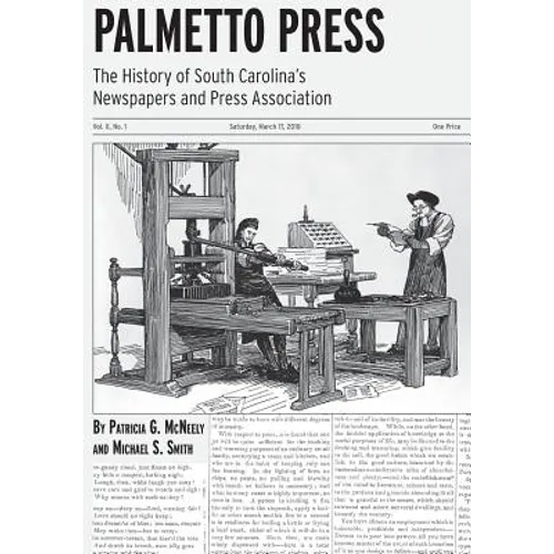 Palmetto Press: The History of South Carolina's Newspapers and Press Association - Paperback