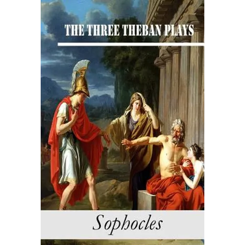 The Three Theban Plays: Antigone; Oedipus the King; Oedipus at Colonus - Paperback