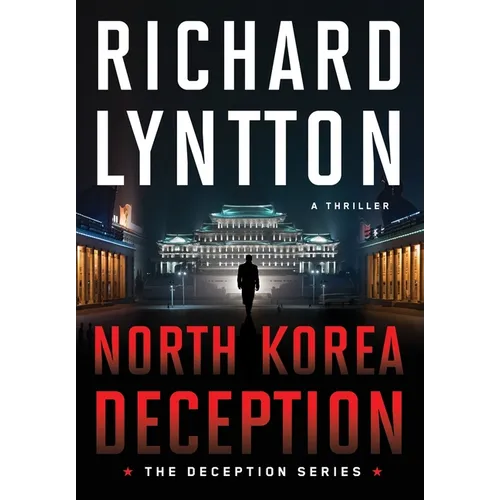 North Korea Deception: An International Political Spy Thriller - Hardcover